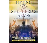 Lifting The Shepherd's Arms: A Call to Prayer and Servant Leadership