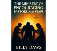 Lifting the Shepherd's Arms: The Ministry of Encouraging Pastors and Staff