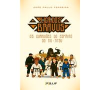 Liga dos Bravus: Os Guardiões do Espírito do Jiu-Jitsu