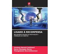 Ligado À Recompensa: MECANISMOS NEURAIS DE MOTIVAÇÃO E FORMAÇÃO DE HÁBITOS