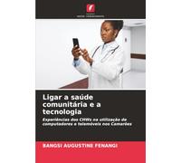 Ligar a saúde comunitária e a tecnologia: Experiências dos CHWs na utilização de computadores e telemóveis nos Camarões