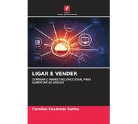 Ligar E Vender: DOMINAR O MARKETING EMOCIONAL PARA AUMENTAR AS VENDAS