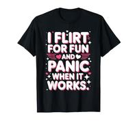 Ligar I Flirt For Fun and Panic When It Works Solteros Citas Camiseta