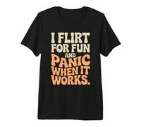 Ligar I Flirt For Fun and Panic When It Works Solteros Citas Camiseta Premium