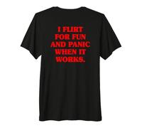 Ligar I Flirt For Fun and Panic When It Works Solteros Citas Camiseta Premium