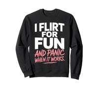 Ligar I Flirt For Fun and Panic When It Works Solteros Citas Sudadera