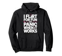 Ligar I Flirt For Fun and Panic When It Works Solteros Citas Sudadera con Capucha