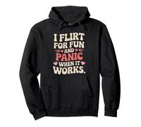 Ligar I Flirt For Fun and Panic When It Works Solteros Citas Sudadera con Capucha