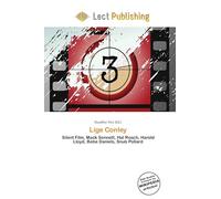 Lige Conley: Silent Film, Mack Sennett, Hal Roach, Harold Lloyd, Bebe Daniels, Snub Pollard