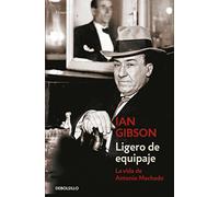 Ligero de equipaje: La vida de Antonio Machado (Ensayo | Biografía)