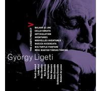 Ligeti Project - Ligeti : Project Vol 5 - Ballad & Dance, Cello Sonata, Artikulation, Aventures, Nouvelles Aventures, Musica Ricercata, Big Turtle Fanfare & Regi Magyar Tarsas Tancok