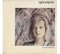 Light A Big Fire - CHARLENE 7 INCH (7" VINYL 45) UK SIREN 1986