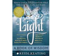 Light: A Book Of Wisdom: How to Lead an Enlightened Life Filled with Love, Joy, Truth and Beauty by Keidi Keating (2014-10-30)