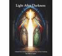 Light After Darkness: A Stained Glass Coloring Book for Adults - Renewal, Hope, and Inner Awakening (Sacred Arts: Faith-Based & Spiritual Coloring Series)
