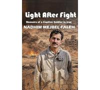 Light after Fight: Memoirs of a Captive Soldier in Iraq