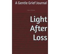 Light After Loss: A Gentle Grief Journal