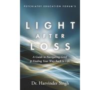 Light After Loss: A Guide to Navigating Grief & Finding Your Way Back to Life