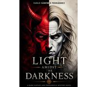 LIGHT AMIDST THE DARKNESS: A dark fantasy and theological mistery novell: 2 (Los nueve círculos)