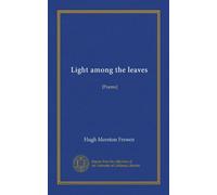 Light among the leaves: [Poems]
