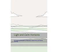 Light and Calm Horizons: Minimalist Landscapes for Relaxation, Quiet Focus, and Gentle Coloring (Time of Gentle Calm)
