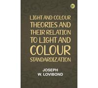 Light and Colour Theories, and their relation to light and colour standardization