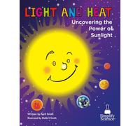 Light and Heat: Uncovering the Power of Sunlight (Teaching the Science Standards Through Picture Books)