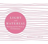 Light and Material: Weaving and the Work of Nel Oudemans