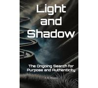 Light and Shadow: The Ongoing Search for Purpose and Authenticity
