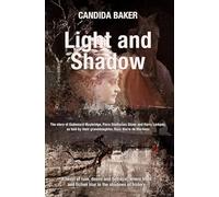 Light and Shadow: The Story of Eadweard Muybridge, Flora Shallcross Stone and Harry Larkyns, as Told by Their Granddaughter, Rosa Maria De Martinez