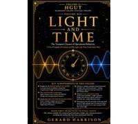 Light and Time: HGUT Volume XIII (HGUT: Harrison Grand Unified Theory)