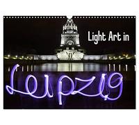 Light Art in Leipzig (Wandkalender 2026 DIN A3 quer), CALVENDO Monatskalender: Fotokalender mit 13 einzigartigen Light Art Composings