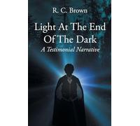 Light At The End Of The Dark - A Testimonial Narrative