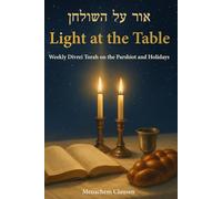 Light at the Table: Weekly Divrei Torah on the Parshiot and Holidays
