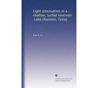 Light attenuation in a shallow, turbid reservoir, Lake Houston, Texas
