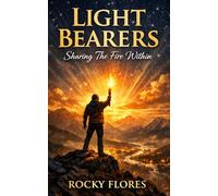 Light Bearers: Sharing The Fire Within