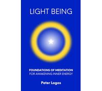 Light Being: Foundations of Meditation for Awakening Inner Energy