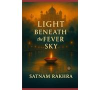 Light Beneath the Fever Sky: “The light does not end - it only changes hands.”