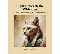 LIGHT BENEATH THE WHISKERS: SMALL GUARDIANS OF THE SACRED HOME (Mystical Tales: Fables for the Inner Journey)