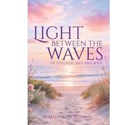 Light Between the Waves: Of Stillness, Salt and Soul