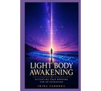 Light Body Awakening: Activating Your Merkaba, Crystalline DNA, and Multidimensional Energy Field for the 5D Ascension (The 5D Shift Collection)