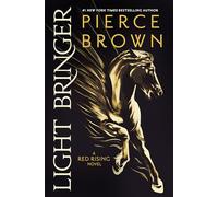 Light Bringer: the utterly addictive sixth book in the globally bestselling dystopian science fiction series RED RISING: 6 (Red Rising Series)