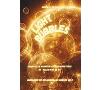 Light Bubbles: Universelle Quanten-Schaum-Hypothese - Qu · Alles was es ist