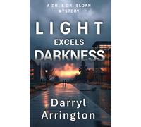 Light Excels Darkness: A Dr. & Dr. Sloan Mystery