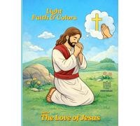 Light, Faith & Colors: The Love Of Jesus