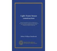 Light frame house construction: technical information for the use of apprentice and journeyman carpenters /[preparation of the bulletin has been done ... of Frank Cushman...by Robert W. Hambrook]