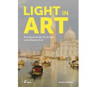Light in Art. Perception and the Use of Light in the History of Art