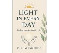 Light in Every Day: Journal and Guide