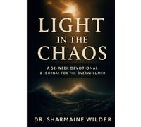 Light In The Chaos: A 52-Week Devotional For The Overwhelmed