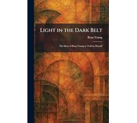 Light in the Dark Belt: The Story of Rosa Young as Told by Herself