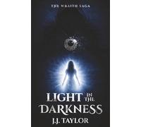 Light in the Darkness: 1 (The Wraith Saga)